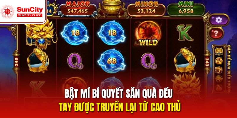 Áp dụng chiến thuật hợp lý giúp săn quà đều và kiểm soát vốn tốt.