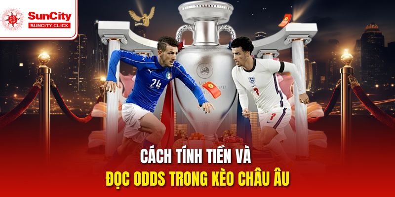 Cách tính tiền và đọc odds trong kèo châu Âu