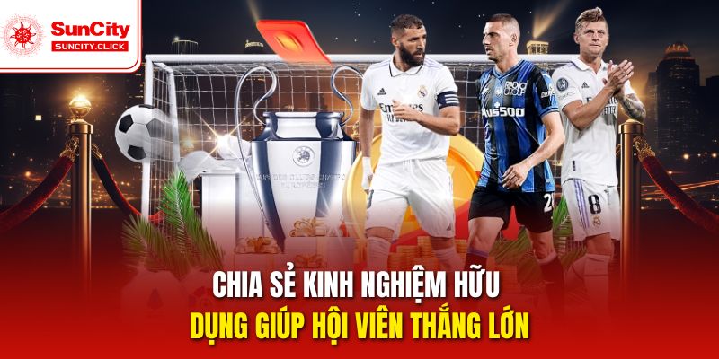 Chia sẻ kinh nghiệm hữu dụng giúp hội viên thắng lớn