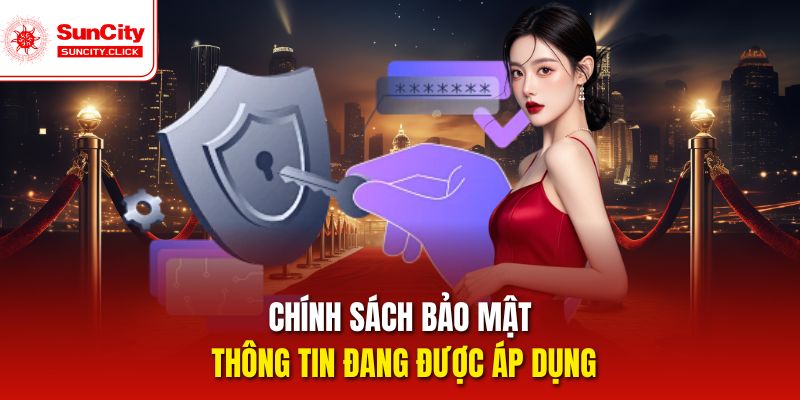 Chính sách bảo mật thông tin đang được áp dụng