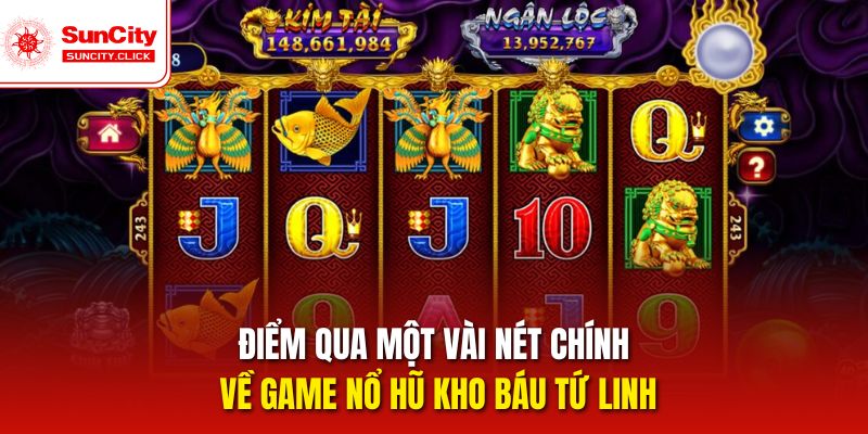 Điểm qua một vài nét chính về game nổ hũ Kho Báu Tứ Linh