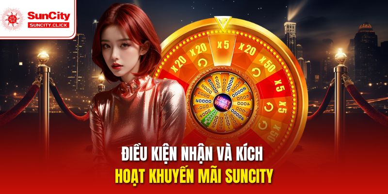 Điều kiện nhận thưởng Suncity được công bố minh bạch, dễ hiểu.