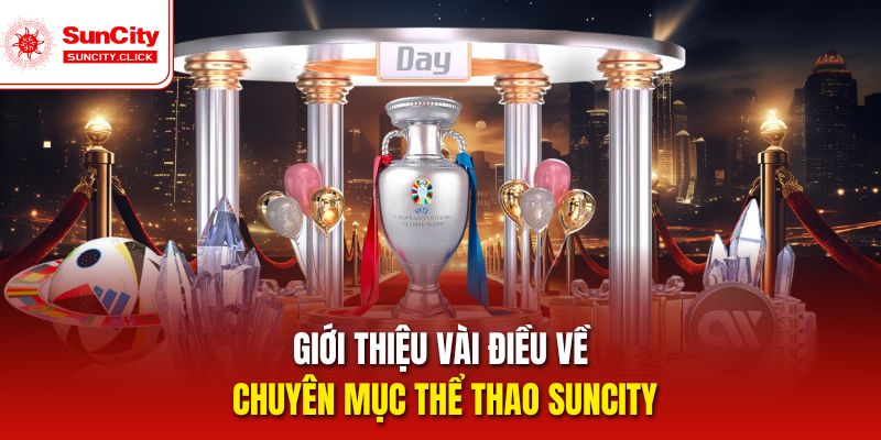 Giới thiệu vài điều về chuyên mục thể thao Suncity