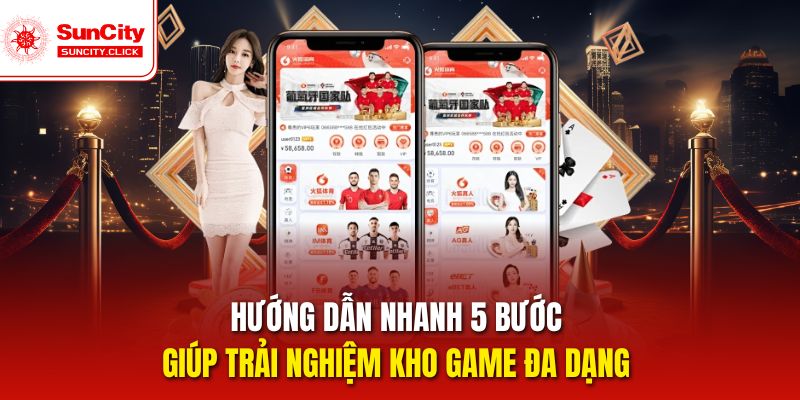 Hướng dẫn nhanh 5 bước giúp trải nghiệm kho game đa dạng 
