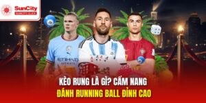 Running Ball – Bí Quyết Đặt Kèo Rung Hiệu Quả