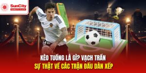 Kèo Tuồng – Sự Thật Về Trận Đấu Dàn Xếp