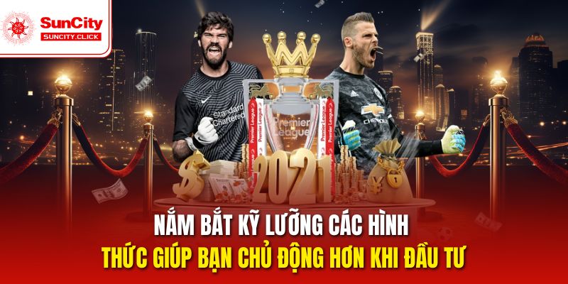 Nắm bắt kỹ lưỡng các hình thức giúp bạn chủ động hơn khi đầu tư