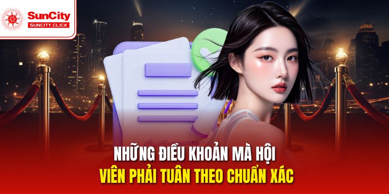 Những điều khoản mà hội viên phải tuân theo chuẩn xác