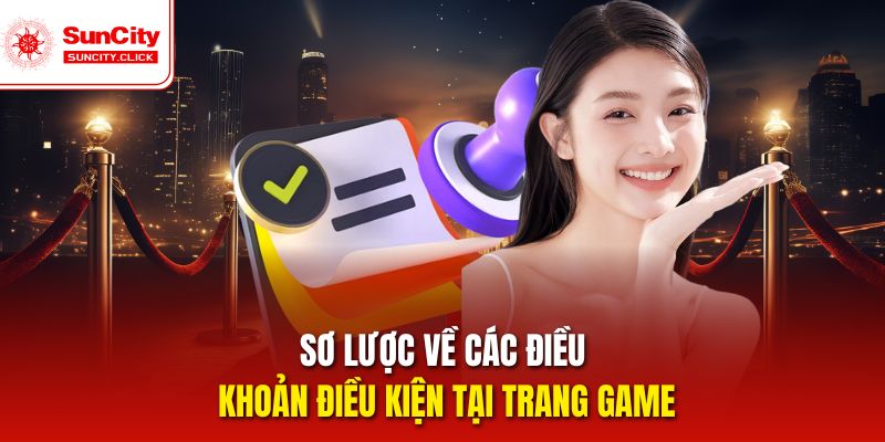 Điều khoản Suncity quy định quyền và nghĩa vụ người chơi.
