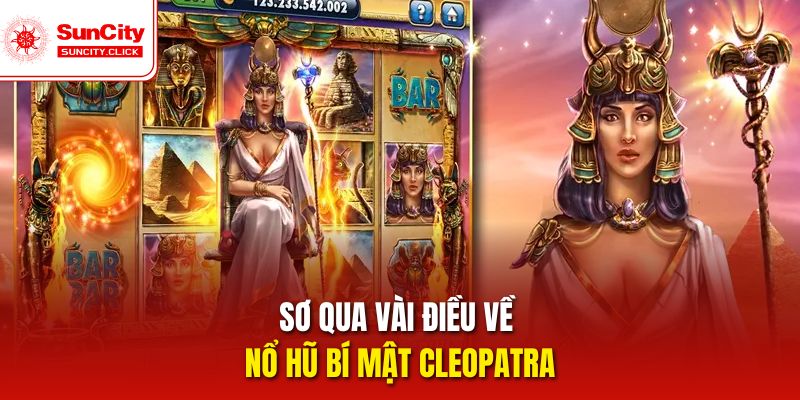Sơ qua vài điều về nổ hũ Bí Mật Cleopatra