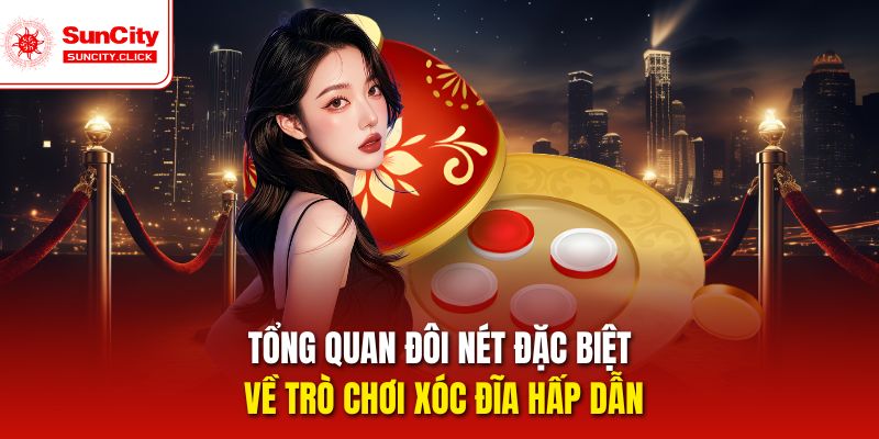 Khái quát vài điều đặc sắc về tựa game hấp dẫn xóc đĩa